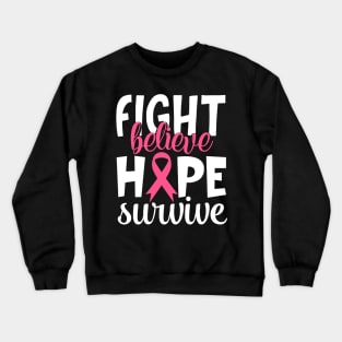 Fight Believe Hope Survive Crewneck Sweatshirt